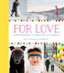 For Love: 25 Heartwarming Celebrations of Humanity