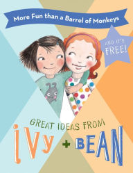 Title: More Fun than a Barrel of Monkeys: Great Ideas from Ivy and Bean, Author: Annie Barrows