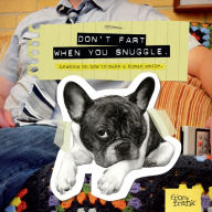 Title: Don't Fart When You Snuggle: Lessons on How to Make a Human Smile, Author: From Frank