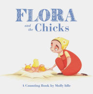 Title: Flora and the Chicks: A Counting Book by Molly Idle (Flora and Flamingo Board Books, Baby Counting Books for Easter, Baby Farm Picture Book), Author: Molly Idle