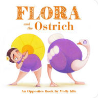 Title: Flora and the Ostrich: An Opposites Book by Molly Idle (Flora and Flamingo Board Books, Picture Books for Toddlers, Baby Books with Animals), Author: Molly Idle