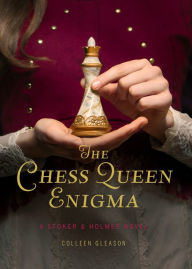 Title: The Chess Queen Enigma (Stoker and Holmes Series #3), Author: Colleen Gleason