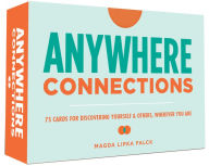 Title: Anywhere Connections: 75 Cards for Discovering Yourself & Others, Wherever You Are