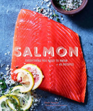 Title: Salmon: Everything You Need to Know + 45 Recipes, Author: Diane Morgan