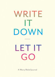 Write it Down, Let it Go Journal