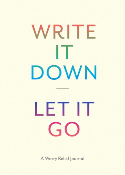 Write It Down, Let It Go: A Worry Relief Journal