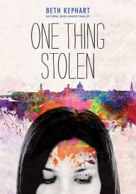 Title: One Thing Stolen, Author: Beth Kephart