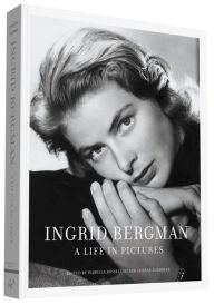 Title: Ingrid Bergman: A Life in Pictures, Author: Isabella Rossellini