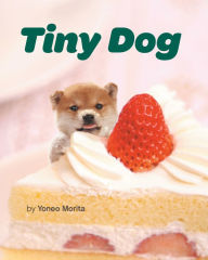 Title: Tiny Dog, Author: Yoneo Morita