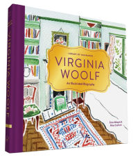 Title: Library of Luminaries: Virginia Woolf: An Illustrated Biography, Author: Zena Alkayat
