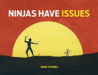 Title: Ninjas Have Issues, Author: Greg Stones