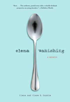 Elena Vanishing A Memoir By Elena Dunkle Clare B Dunkle Paperback Barnes Noble Elena Vanishing A Memoir By Elena Dunkle Clare B Dunkle Paperback Barnes Noble