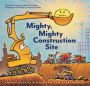 Mighty, Mighty Construction Site (Easy Reader Books, Preschool Prep Books, Toddler Truck Book)