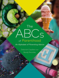 Title: The ABCs of Parenthood: An Alphabet of Parenting Advice (Parenthood Book, Advice for New Parents), Author: Deborah Copaken