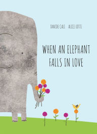 Title: When an Elephant Falls in Love, Author: Davide Cali