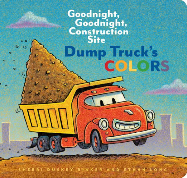 Dump Truck's Colors: Goodnight, Construction Site