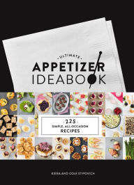 Title: Ultimate Appetizer Ideabook: 225 Simple, All-Occasion Recipes, Author: Kiera Stipovich