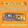 My Little Cities: San Francisco: (Board Books for Toddlers, Travel Books for Kids, City Children's Books)