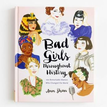 Bad Girls Throughout History: 100 Remarkable Women Who Changed the World