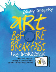 Title: Art Before Breakfast: The Workbook