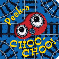 Title: Peek-a Choo-Choo!, Author: Nina Laden