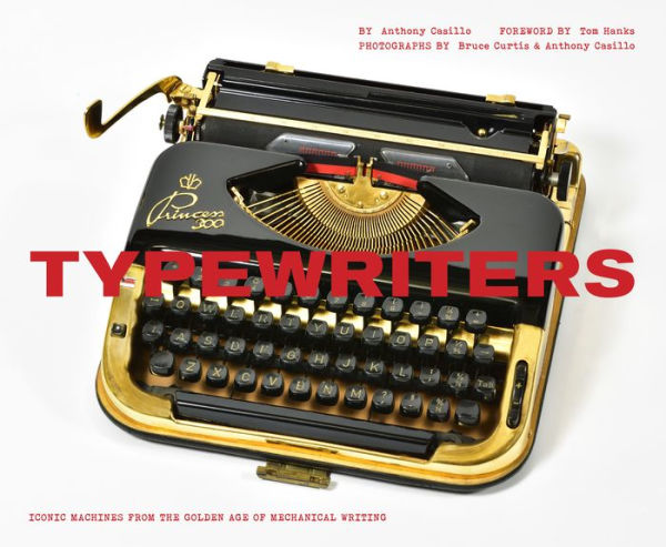 Typewriters: Iconic Machines from the Golden Age of Mechanical Writing (Writers Books, Gifts for Writers, Old-School Typewriters)