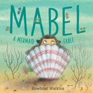 Free google books downloader online Mabel: A Mermaid Fable (Mermaid Book for Kids about Friendship, Read-Aloud Book for Toddlers) in English