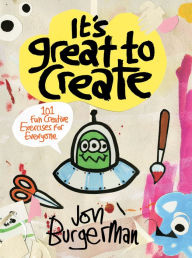 Title: It's Great to Create: 101 Fun Creative Exercises for Everyone, Author: Jon Burgerman