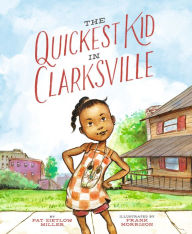 Title: The Quickest Kid in Clarksville, Author: Pat Zietlow Miller