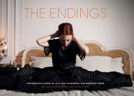 Title: The Endings: Photographic Stories of Love, Loss, Heartbreak, and Beginning Again, Author: Caitlin Cronenberg