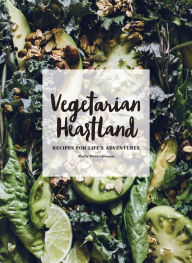 Title: Vegetarian Heartland: Recipes for Life's Adventures, Author: Shelly Westerhausen