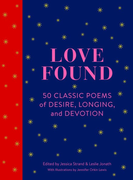 Love Found: 50 Classic Poems of Desire, Longing, and Devotion (Romantic Gifts, Books for Couples, Valentines Day Presents)