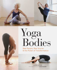 Title: Yoga Bodies: Real People, Real Stories, & the Power of Transformation, Author: Lauren Lipton
