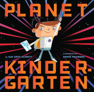 Title: Planet Kindergarten, Author: Sue Ganz-Schmitt