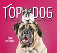 Title: Top Dog: And Other Doggone Delightful Expressions, Author: Carli Davidson