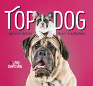 Title: Top Dog: And Other Doggone Delightful Expressions, Author: Carli Davidson