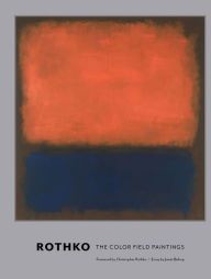 Title: Rothko: The Color Field Paintings, Author: Christopher Rothko