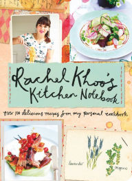 Title: Rachel Khoo's Kitchen Notebook: Over 100 Delicious Recipes from My Personal Cookbook, Author: Rachel Khoo