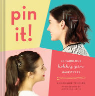 Title: Pin It!: 20 Fabulous Bobby Pin Hairstyles, Author: Annamarie Tendler