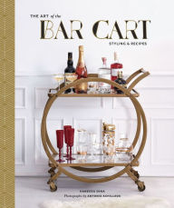 Title: The Art of the Bar Cart: Styling & Recipes, Author: Vanessa Dina