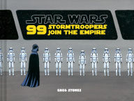 Title: Star Wars: 99 Stormtroopers Join the Empire: (Star Wars Book, Movie Accompaniment, Stormtroopers Book), Author: Greg Stones