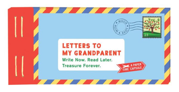 Letters to My Grandparent: Write Now. Read Later. Treasure Forever. (Gifts for Grandparents, Thoughtful Gifts, Gifts for Grandmother)