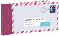 Title: Letters to My Sister: Write Now. Read Later. Treasure Forever. (My Sister Gifts, Open When Letters for Sisters, Gifts for Sisters): Write Now. Read Later. Treasure Forever.