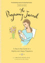 The Pregnancy Journal: A Day-to-Day Guide to a Healthy and Happy Pregnancy