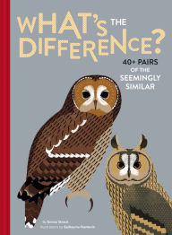 Title: What's the Difference?: 40+ Pairs of the Seemingly Similar, Author: Emma Strack