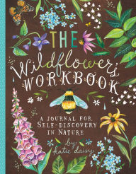 Title: The Wildflower's Workbook: A Journal for Self-Discovery in Nature