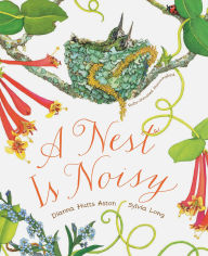 Title: A Nest Is Noisy, Author: Dianna Hutts Aston