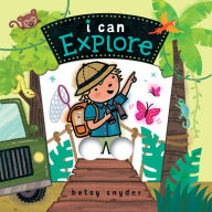 Title: I Can Explore, Author: Betsy Snyder