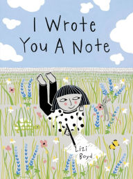 Title: I Wrote You a Note, Author: Lizi Boyd