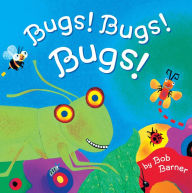 Title: Bugs! Bugs! Bugs!, Author: Bob Barner